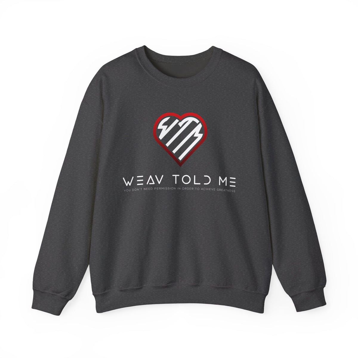 Weav Told Me Sweatshirt — Heart Logo Graphic Crewneck