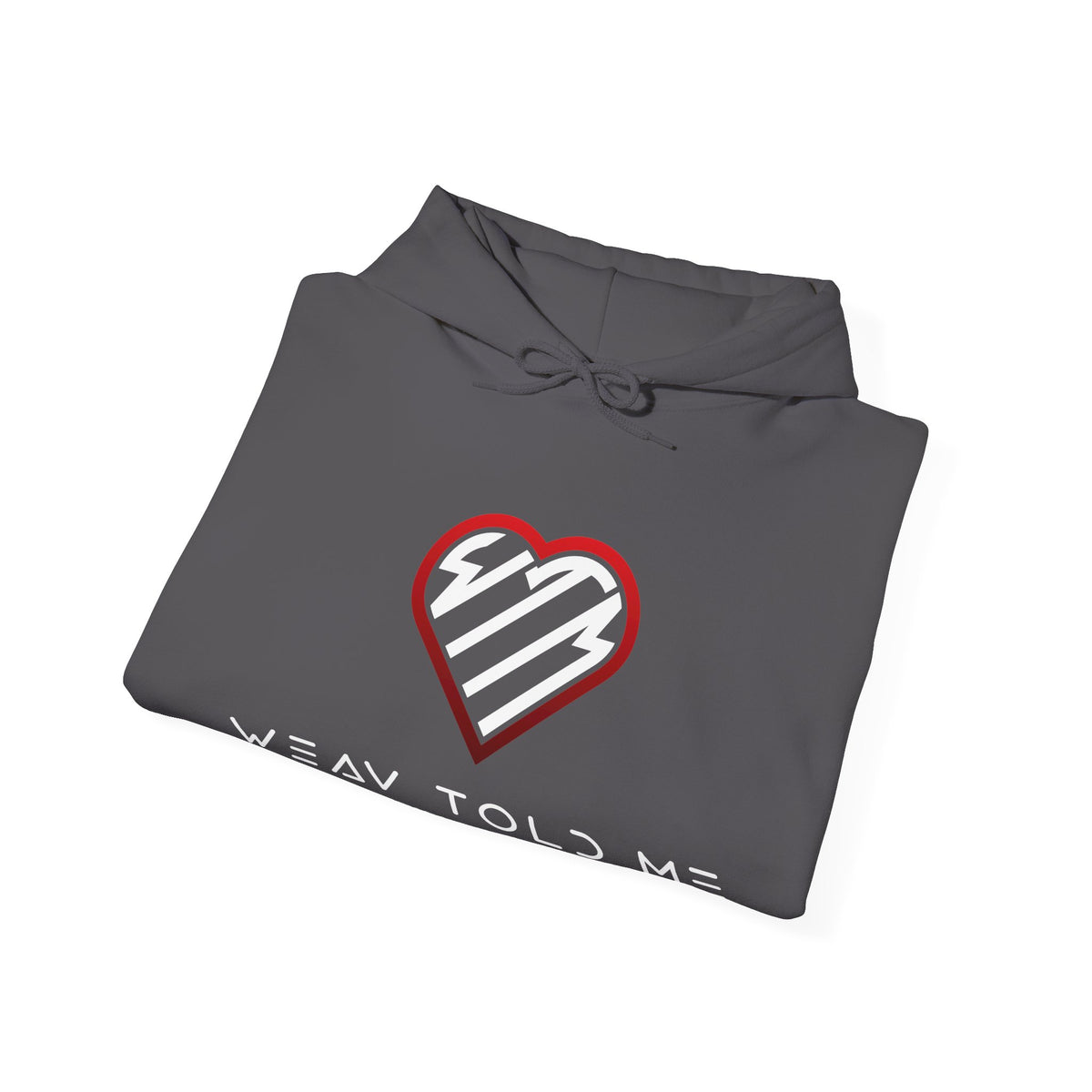 Weav Told Me Hoodie